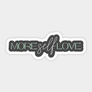 More Self Love (Green) Sticker